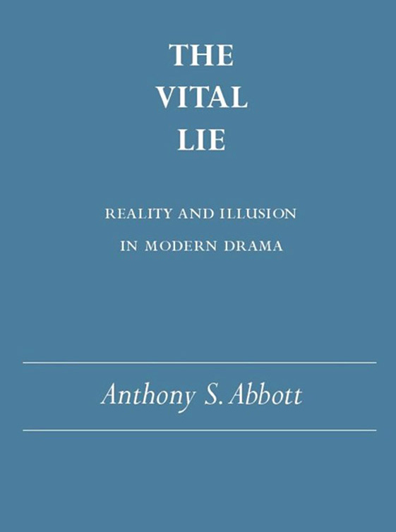 The Vital Lie: Reality and Illusion in Modern Drama